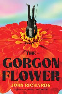 The Gorgon Flower di John Richards edito da University of Queensland Pr (Australia)