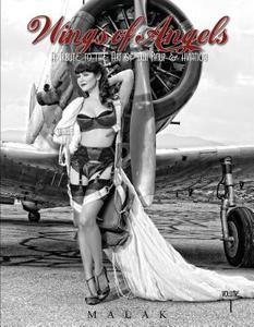 Wings of Angels: A Tribute to the Art of World War II Pinup and Aviation Vol 1 di Michael Malak edito da Schiffer Publishing Ltd