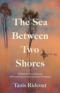 The Sea Between Two Shores di Tanis Rideout edito da MCCLELLAND & STEWART