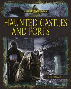 Haunted Castles and Forts di Vic Kovacs edito da CRABTREE PUB