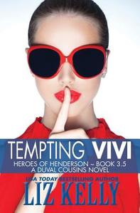 Tempting Vivi: Heroes of Henderson a Duval Cousins Novel di Liz Kelly edito da Kelly Girl Productions