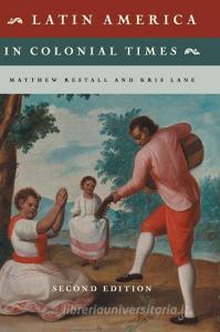 Latin America in Colonial Times di Matthew Restall, Kris Lane edito da Cambridge University Press