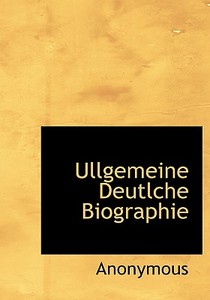 Ullgemeine Deutlche Biographie di Anonymous edito da Bibliolife