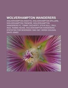 Wolverhampton Wanderers: Wolverhampton-a di Kilde Wikipedia edito da Books LLC, Wiki Series