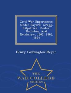Civil War Experiences di Henry Coddington Meyer edito da War College Series