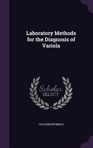 Laboratory Methods For The Diagnosis Of Variola di Chalerm Prommas edito da Palala Press