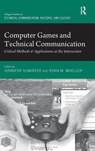 Computer Games and Technical Communication: Critical Methods and Applications at the Intersection di Jennifer Dewinter, Ryan M. Moeller edito da ROUTLEDGE