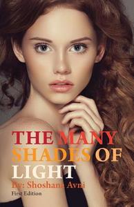 The Many Shades Of Light di Shoshana Avni edito da Authorsolutions (partridge Singapore)