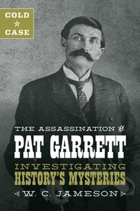 Cold Case: The Assassination of Pat Garrett di W. C. Jameson edito da TWO DOT BOOKS