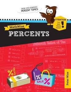 Mathwise Percents: Skill Set Enrichment and Practice di Peter L. Wise edito da Createspace