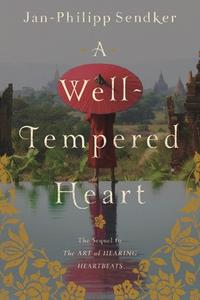 A Well-Tempered Heart di Jan-Philipp Sendker edito da Random House LCC US