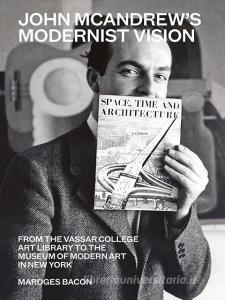 John Mcandrews Modernist Vision di Mardges Bacon edito da Princeton Architectural Press