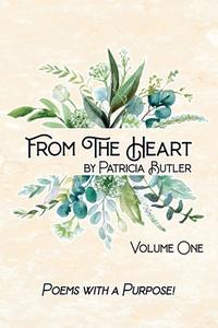 From The Heart: Poems with a Purpose di Patricia Butler edito da LIGHTNING SOURCE INC