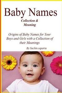 Baby Names(collection & Meaning) di MR Sachin Kumar Saparia edito da Createspace Independent Publishing Platform