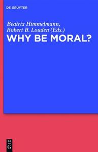 Why Be Moral? edito da Walter de Gruyter