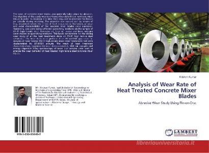 Analysis of Wear Rate of Heat Treated Concrete Mixer Blades di Krishan Kumar edito da LAP Lambert Academic Publishing