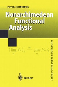 Nonarchimedean Functional Analysis di Peter Schneider edito da Springer Berlin Heidelberg