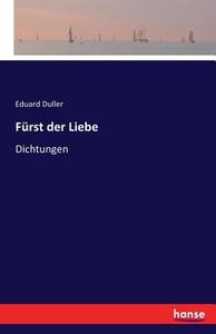 Fürst der Liebe di Eduard Duller edito da hansebooks