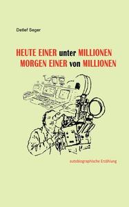 Heute einer unter Millionen, Morgen einer von Millionen di Detlef Seger edito da Books on Demand