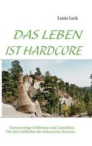 DAS LEBEN IST HARDCORE di Louis Leck edito da Books on Demand