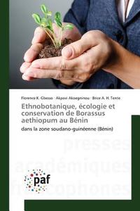 Ethnobotanique, écologie et conservation de Borassus aethiopum au Bénin di Florence K. Gbesso, Akpovi Akoegninou, Brice A. H. Tente edito da PAF