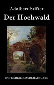 Der Hochwald di Adalbert Stifter edito da Hofenberg