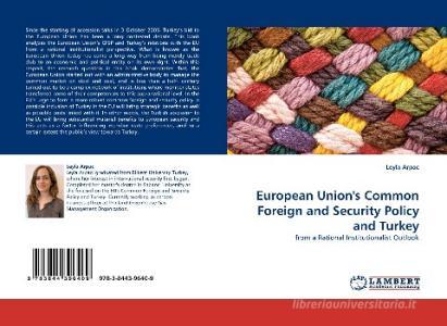 European Union's Common Foreign and Security Policy and Turkey di Leyla Arpac edito da LAP Lambert Acad. Publ.
