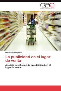 La publicidad en el lugar de venta di Matías López Iglesias edito da EAE