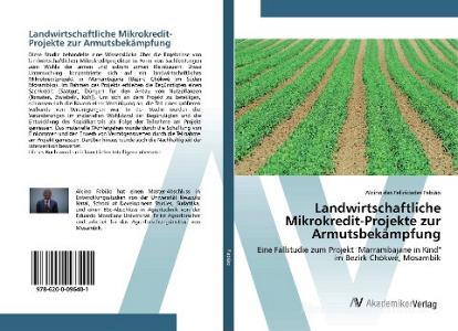 Landwirtschaftliche Mikrokredit-Projekte zur Armutsbekämpfung di Alcino Das Felicidades Fabião edito da AV Akademikerverlag