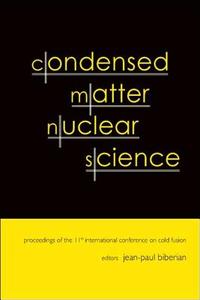 Condensed Matter Nuclear Science - Proceedings Of The 11th International Conference On Cold Fusion di Biberian Jean-paul edito da World Scientific