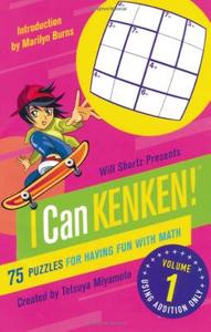 Will Shortz Presents I Can Kenken!, Volume 1: 75 Puzzles for Having Fun with Math di Tetsuya Miyamoto, Kenken Puzzle Llc edito da GRIFFIN