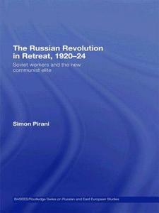 The Russian Revolution in Retreat, 1920-24 di Simon Pirani edito da Taylor & Francis Ltd