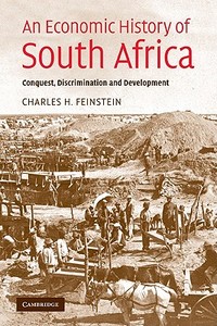 An Economic History of South Africa di Charles H. Feinstein, C. H. Feinstein edito da Cambridge University Press