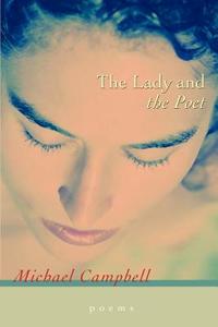 The Lady and the Poet di Michael Campbell edito da iUniverse