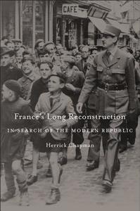 France's Long Reconstruction di Herrick Chapman edito da Harvard University Press