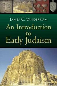 An Introduction to Early Judaism di James C. Vanderkam edito da WILLIAM B EERDMANS PUB CO