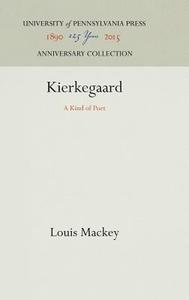 Kierkegaard di Louis Mackey edito da Pennsylvania University Press