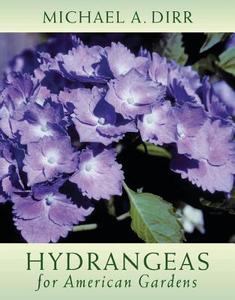Hydrangeas for American Gardens di Michael A. Dirr edito da TIMBER PR INC