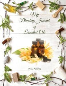 My Blending Journal of Essential Oils di Donna Pickering edito da LIGHTNING SOURCE INC