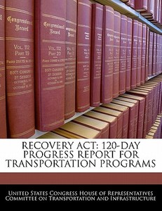 Recovery Act: 120-day Progress Report For Transportation Programs edito da Bibliogov