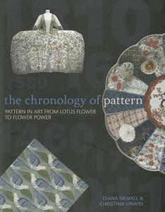 The Chronology Of Pattern di Diana Newall, Christina Unwin edito da Bloomsbury Publishing Plc