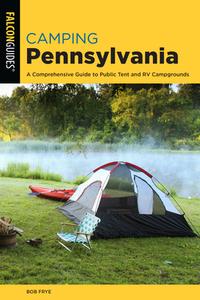 Camping Pennsylvania A Comprepb di Bob Frye edito da Rowman & Littlefield