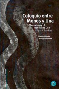 Coloquio Entre Monos y Una/The Colloquy of Monos and Una: Edicion Bilingue/Bilingual Edition di Edgar Allan Poe edito da Createspace
