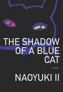 Shadow of a Blue Cat di Naoyuki II edito da DALKEY ARCHIVE PR
