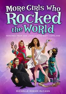 More Girls Who Rocked the World: Heroines from ADA Lovelace to Misty Copeland di Michelle Roehm McCann edito da ALADDIN