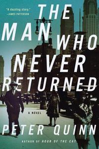 The Man Who Never Returned di Peter Quinn edito da OVERLOOK PR