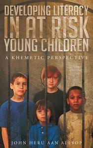 Developing Literacy in at Risk Young Children di John Heru Aan Allsop edito da Page Publishing, Inc.