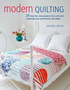 Modern Quilting di Michael Caputo edito da Ryland, Peters & Small Ltd