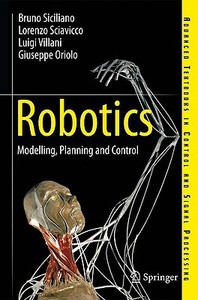 Robotics di Bruno Siciliano, Lorenzo Sciavicco, Luigi Villani, Giuseppe Oriolo edito da Springer London Ltd