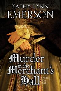 Murder In The Merchant's Hall di Kathy Lynn Emerson edito da Severn House Publishers Ltd